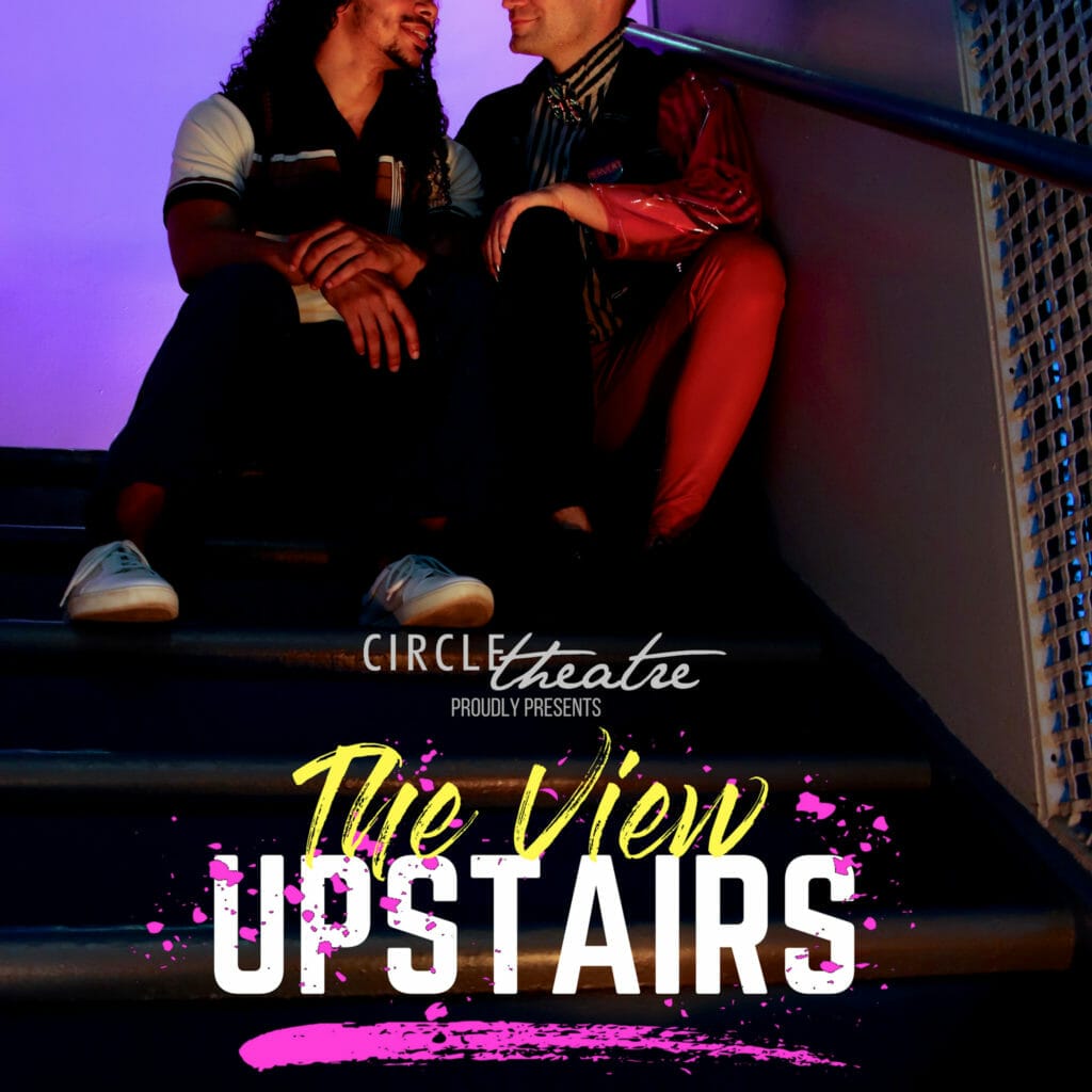 Circle Theatre THE VIEW UPSTAIRS