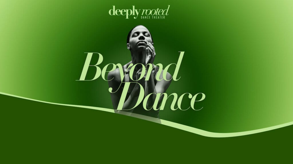Deeply Rooted Dance Theater BEYOND DANCE