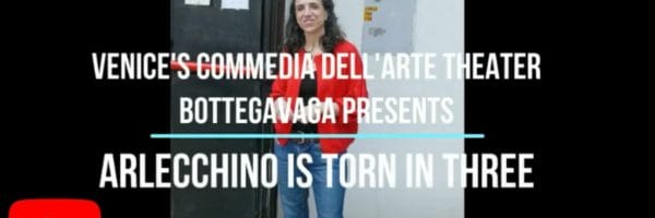 Venice's commedia dell'arte theater Bottegavaga Presents ARLECCHINO TORN IN THREE