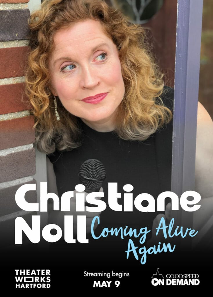 TheaterWorks Hartford and Goodspeed Musicals CHRISTIANE NOLL: COMING ALIVE AGAIN