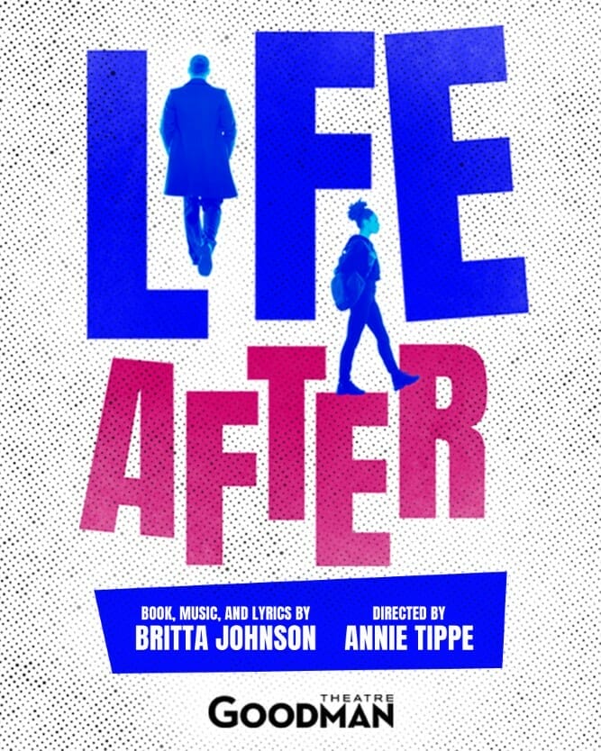 Goodman Theatre LIFE AFTER