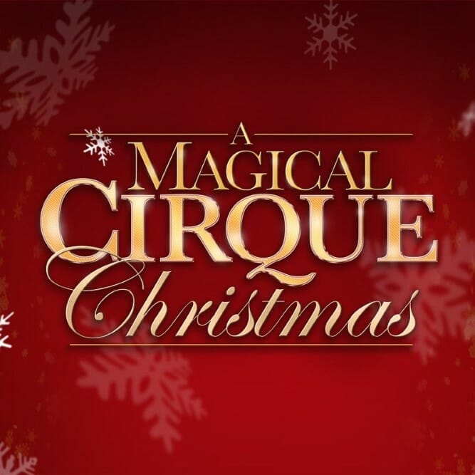 Broadway In Chicago A MAGICAL CIRQUE CHRISTMAS