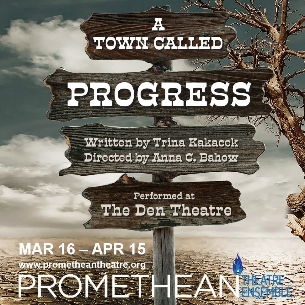 Promethean Theatre Ensemble A TOWN CALLED PROGRESS