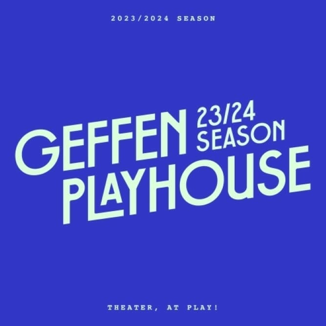 Geffen Playhouse 2023/2024 SEASON