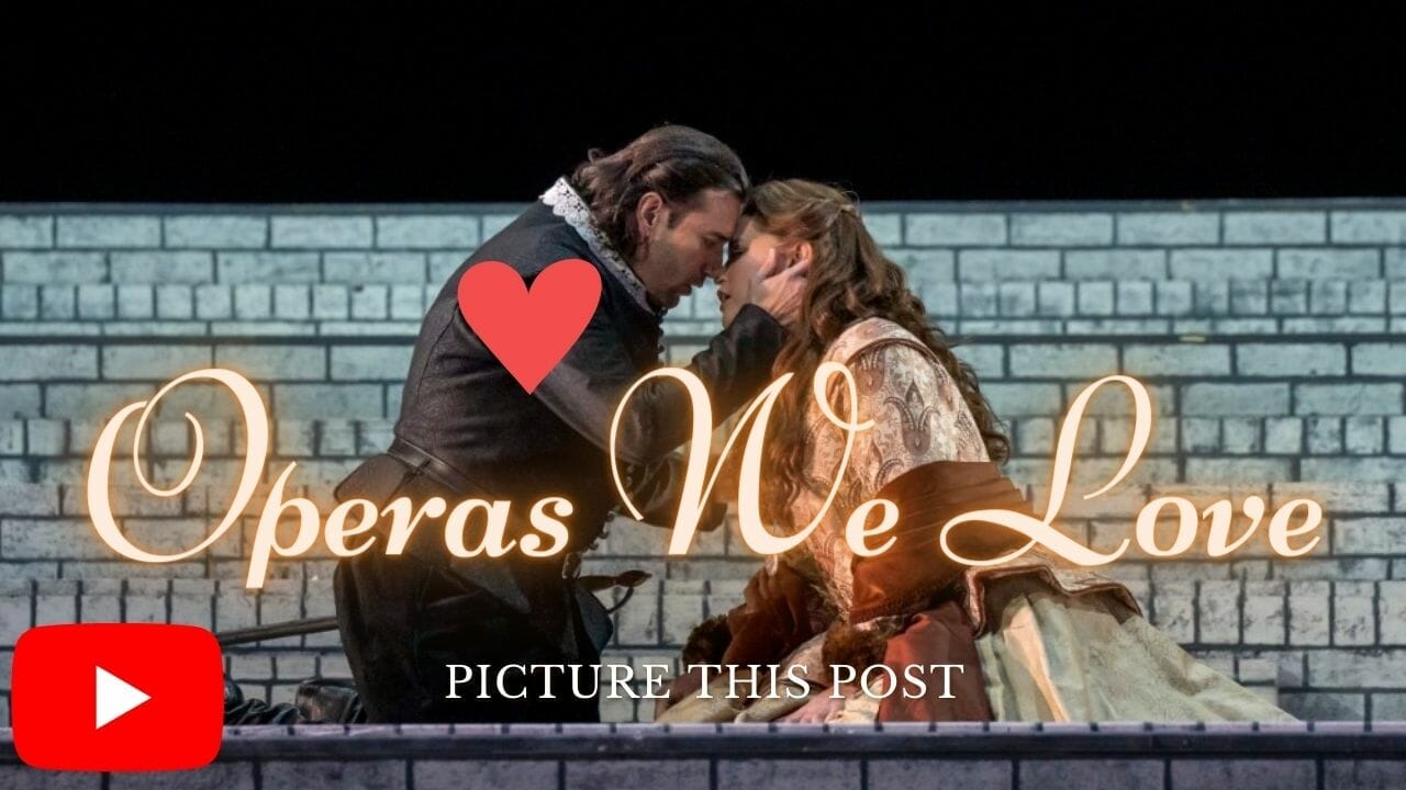Operas We Love 2021, 2022 and Early 2023 Picture This Post