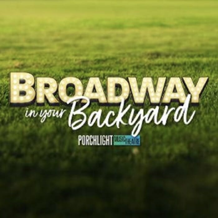 Porchlight Music Theatre BROADWAY IN YOUR BACKYARD
